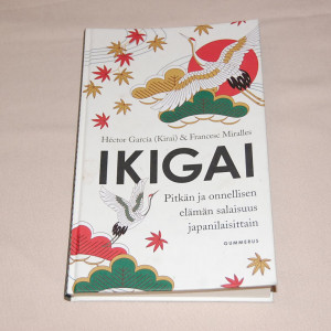 Héctor García (Kirai) & Francesc Miralles Ikigai - Pitkän ja onnellisen elämän salaisuus japanilaisittain